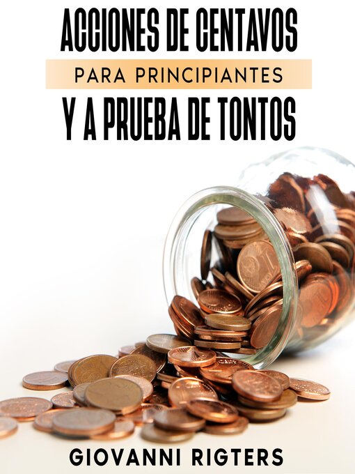 Title details for Acciones De Centavos Para Principiantes Y a Prueba De Tontos by Giovanni Rigters - Available
